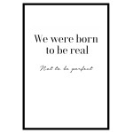 Born to be real - Textposter