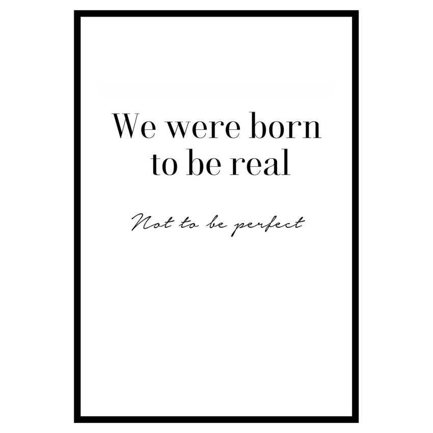 Born to be real - Textposter