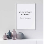 Born to be real - Textposter